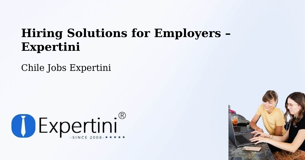 Hiring Solutions for Employers in Los Álamos - Los Álamos, Chile Jobs Expertini